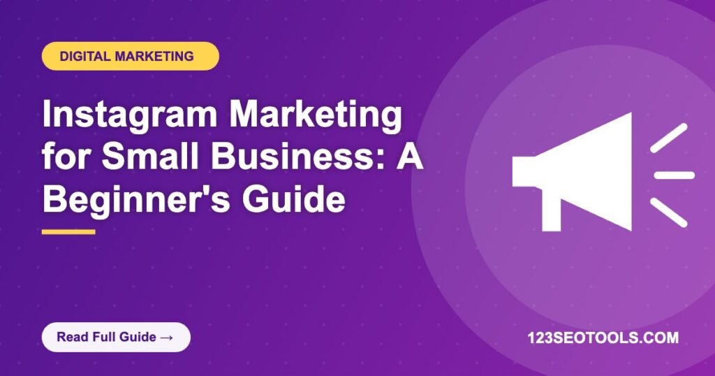 Instagram Marketing for Small Business: A Beginner’s Guide Instagram Marketing for Small Business: A Beginner's Guide