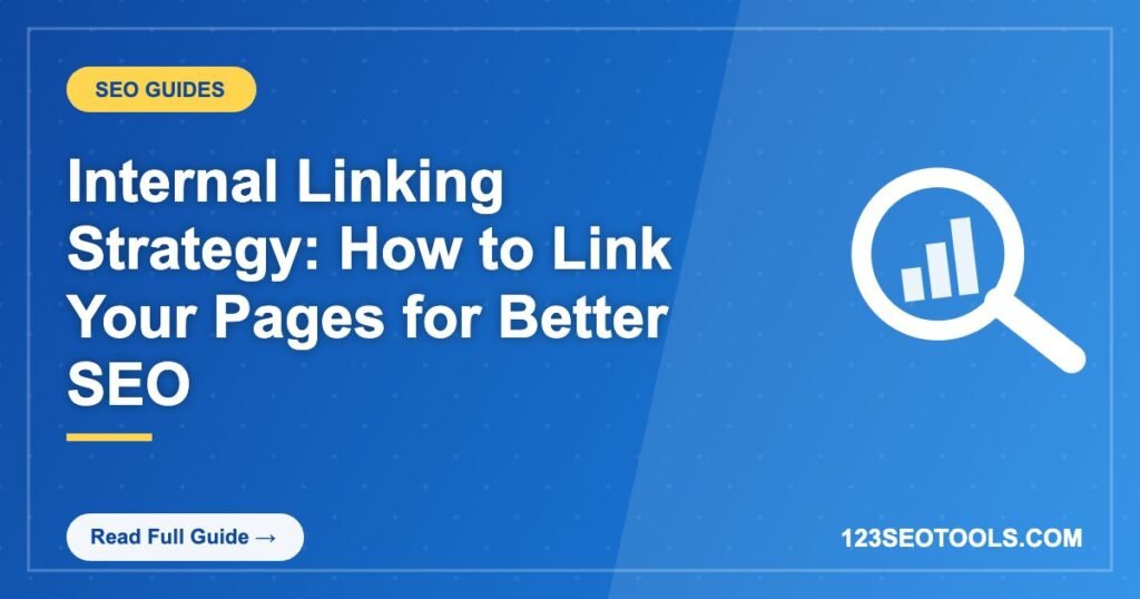 Internal Linking Strategy: How to Link Your Pages for Better SEO