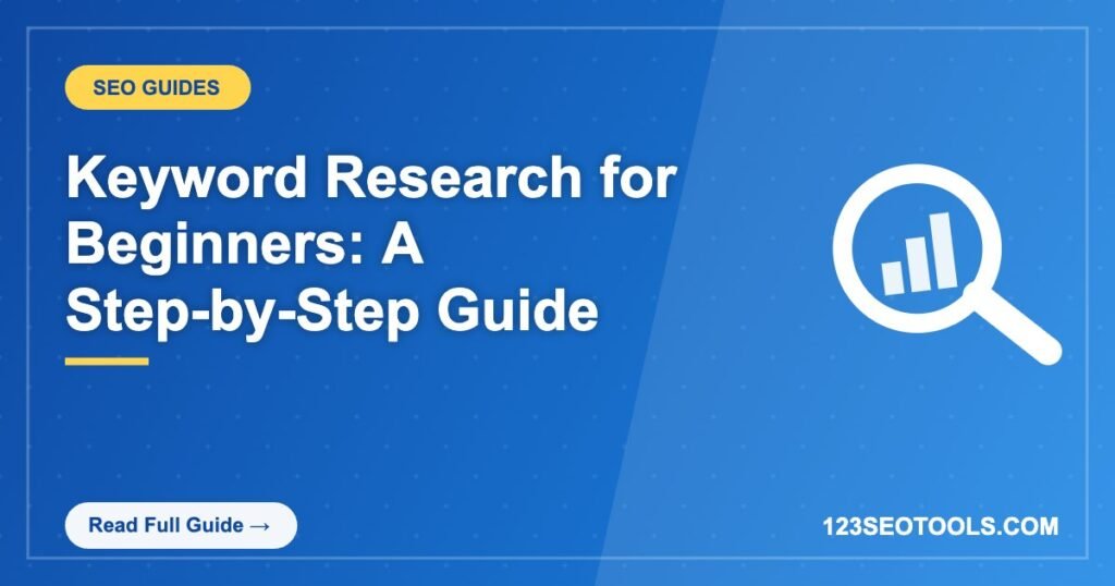 Keyword Research for Beginners: A Step-by-Step Guide Keyword Research for Beginners: A Step-by-Step Guide