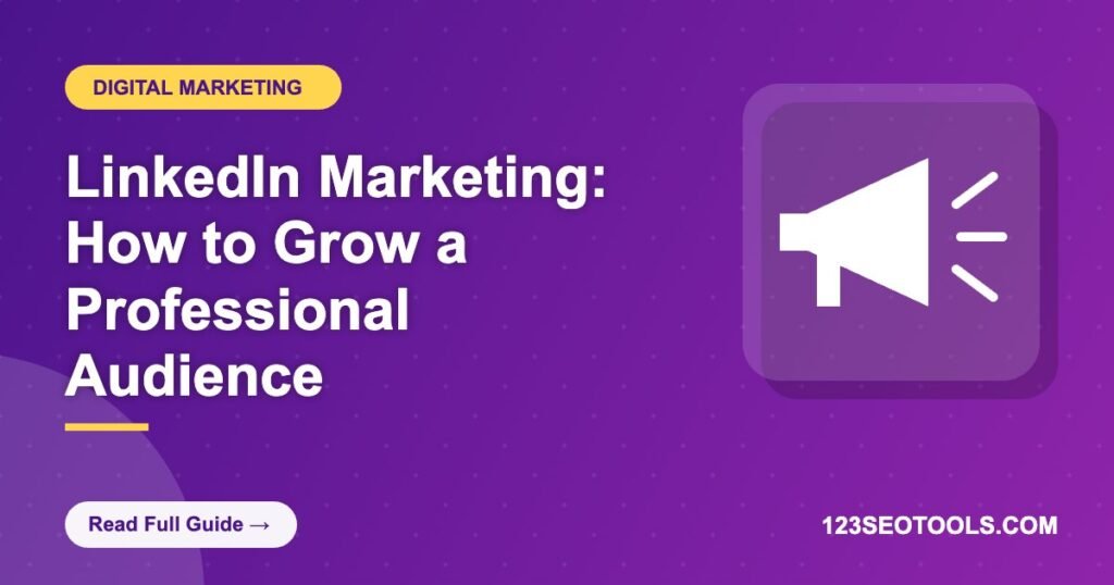 LinkedIn Marketing: How to Grow a Professional Audience LinkedIn Marketing: How to Grow a Professional Audience
