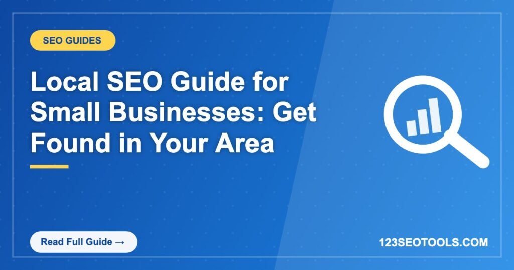 Local SEO Guide for Small Businesses: Get Found in Your Area