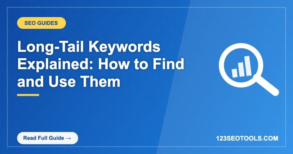 Long-Tail Keywords Explained: How to Find and Use Them