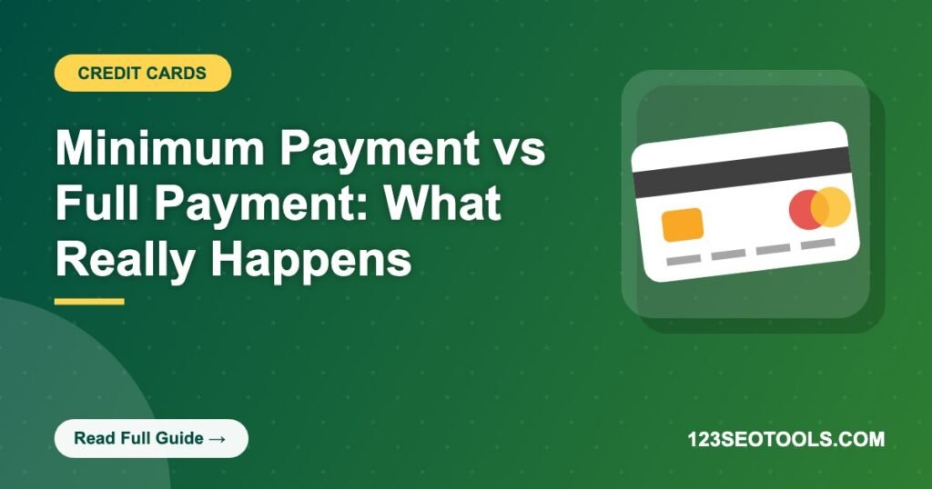Minimum Payment vs Full Payment: What Really Happens