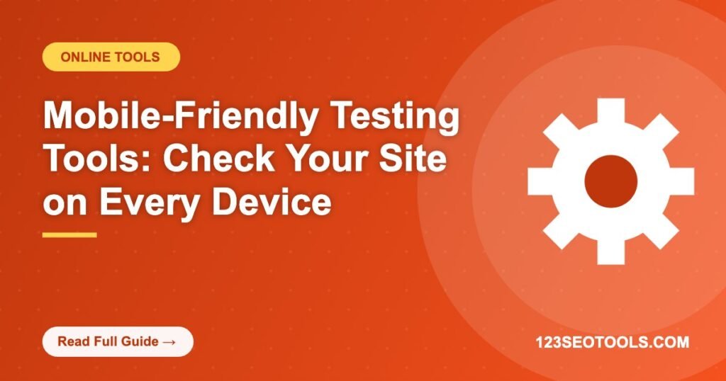 Mobile-Friendly Testing Tools: Check Your Site on Every Device Mobile-Friendly Testing Tools: Check Your Site on Every Device