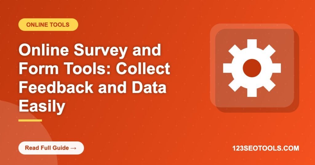 Online Survey and Form Tools: Collect Feedback and Data Easily