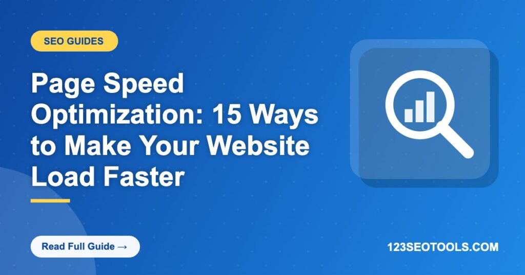 Page Speed Optimization: 15 Ways to Make Your Website Load Faster Page Speed Optimization: 15 Ways to Make Your Website Load Faster