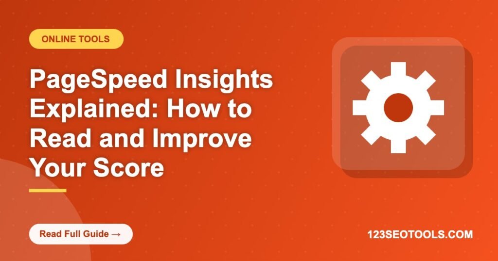 PageSpeed Insights Explained: How to Read and Improve Your Score