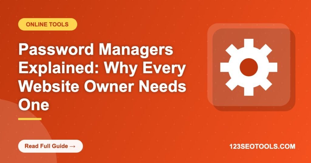 Password Managers Explained: Why Every Website Owner Needs One