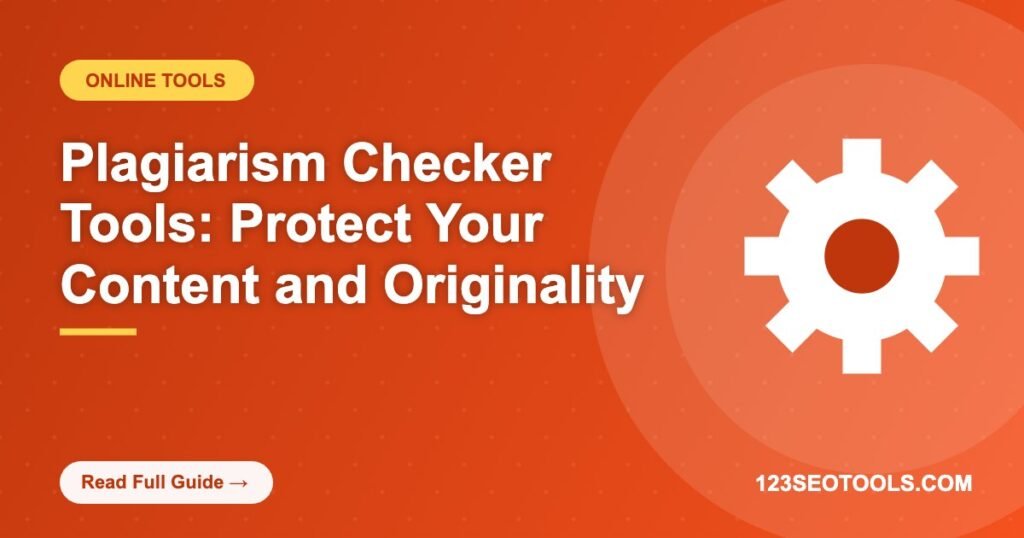 Plagiarism Checker Tools: Protect Your Content and Originality