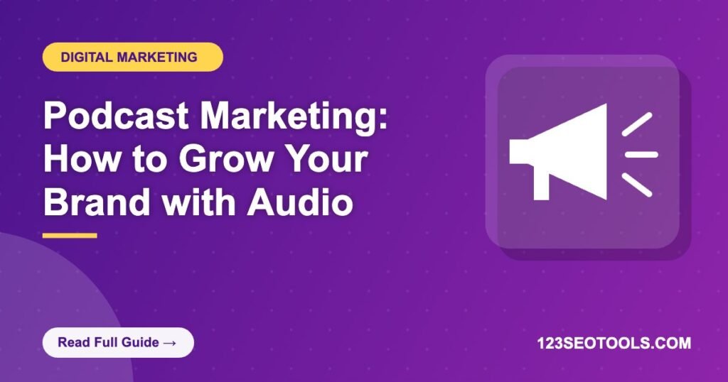 Podcast Marketing: How to Grow Your Brand with Audio