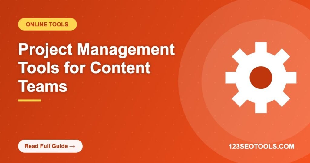 Project Management Tools for Content Teams