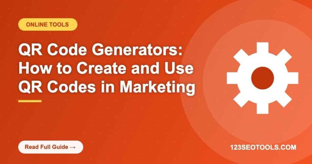 QR Code Generators: How to Create and Use QR Codes in Marketing QR Code Generators: How to Create and Use QR Codes in Marketing