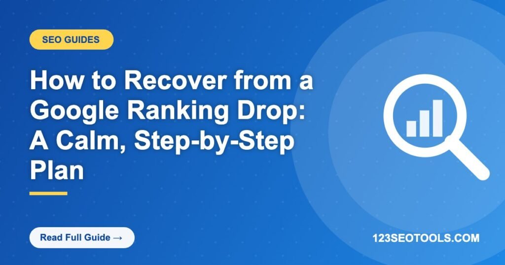 How to Recover from a Google Ranking Drop: A Calm, Step-by-Step Plan