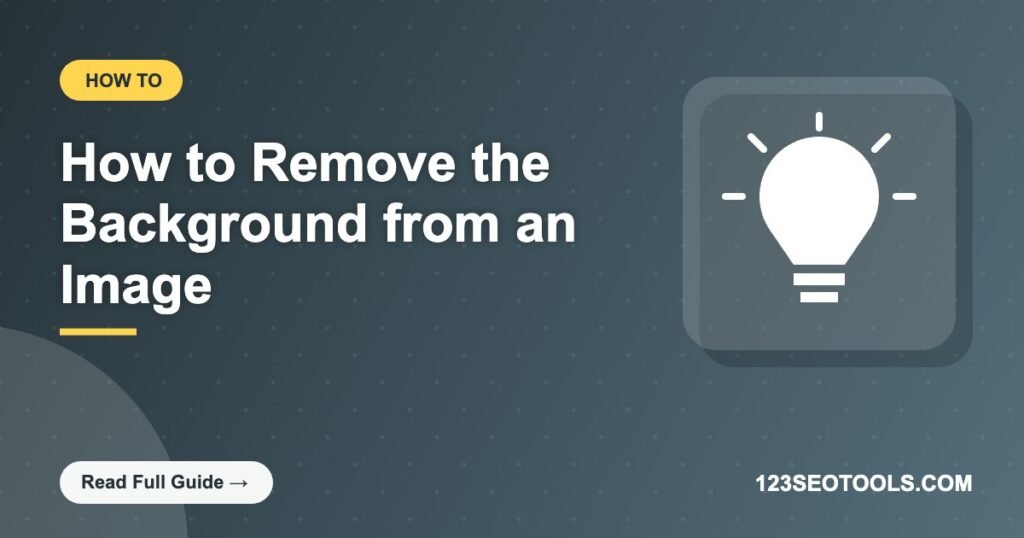 How to Remove the Background from an Image How to Remove the Background from an Image