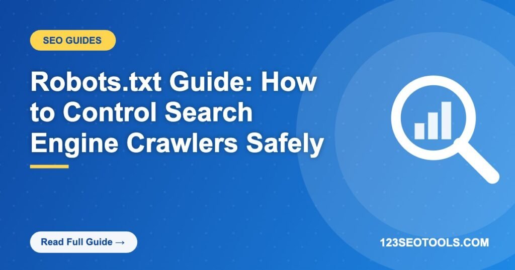 Robots.txt Guide: How to Control Search Engine Crawlers Safely Robots.txt Guide: How to Control Search Engine Crawlers Safely