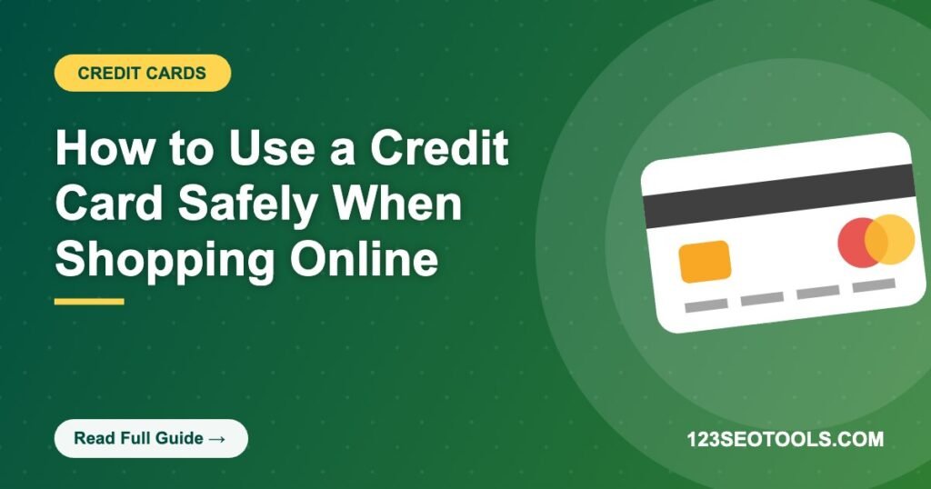 How to Use a Credit Card Safely When Shopping Online