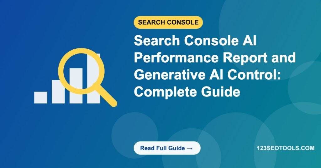 Search Console AI Performance Report and Generative AI Control: Complete Guide