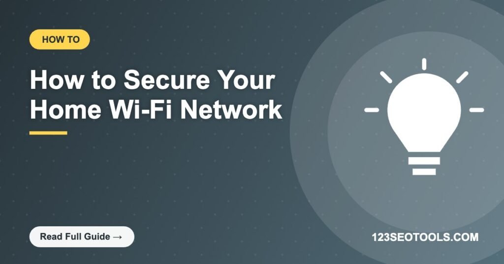How to Secure Your Home Wi-Fi Network