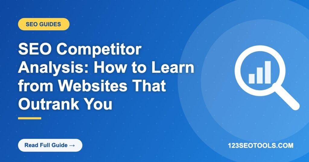 SEO Competitor Analysis: How to Learn from Websites That Outrank You