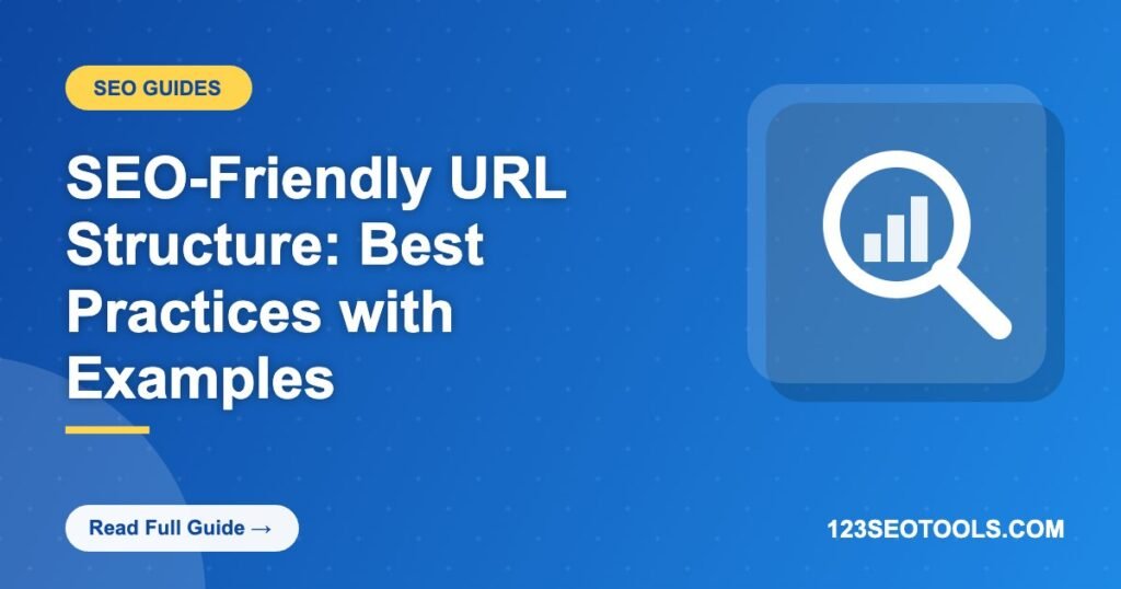 SEO-Friendly URL Structure: Best Practices with Examples SEO-Friendly URL Structure: Best Practices with Examples