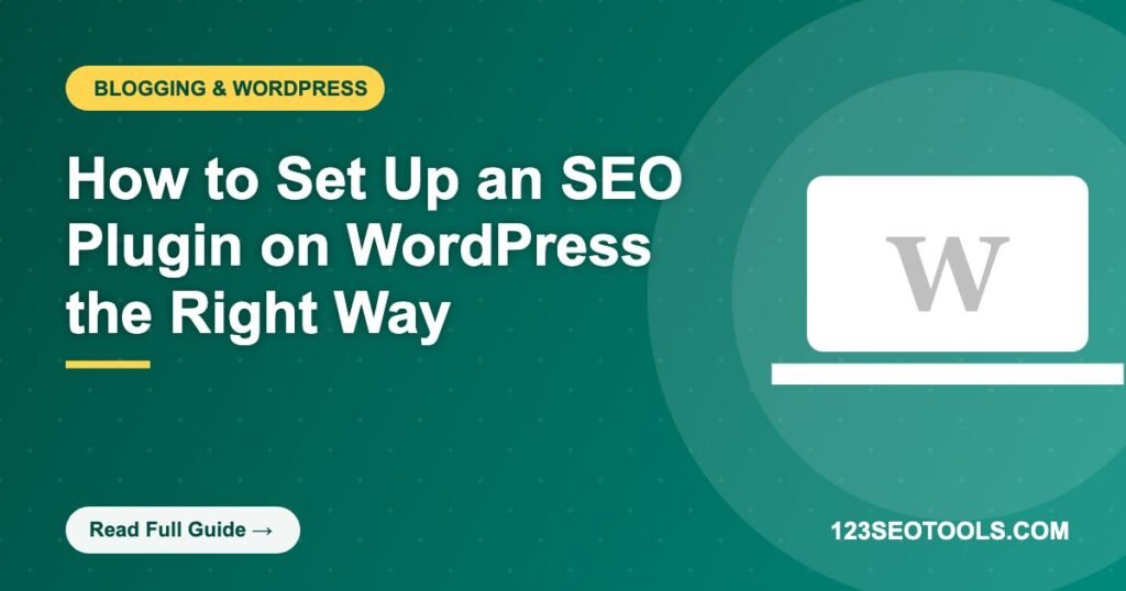 How to Set Up an SEO Plugin on WordPress the Right Way How to Set Up an SEO Plugin on WordPress the Right Way
