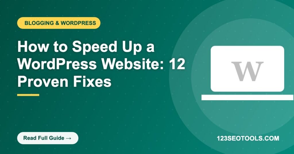 How to Speed Up a WordPress Website: 12 Proven Fixes How to Speed Up a WordPress Website: 12 Proven Fixes