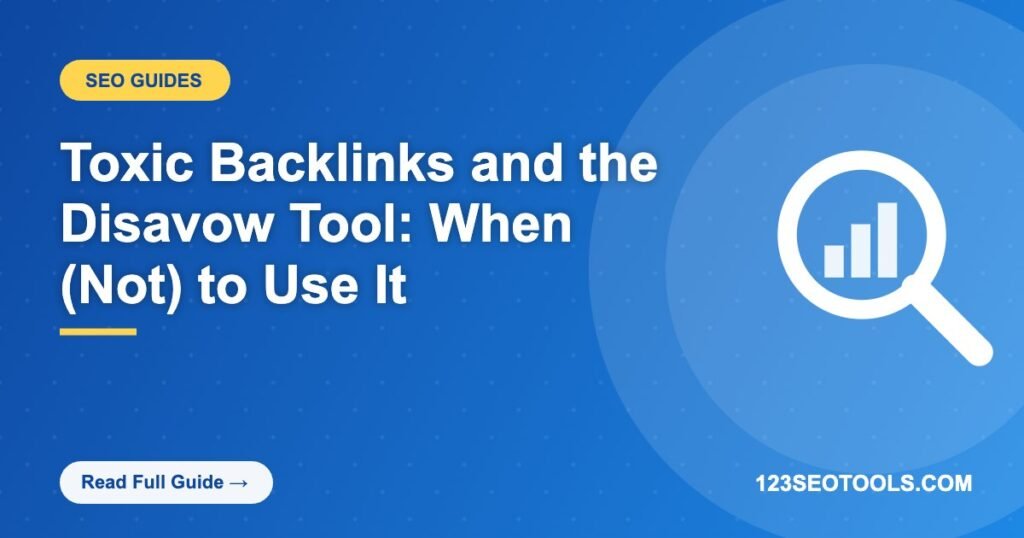Toxic Backlinks and the Disavow Tool: When (Not) to Use It