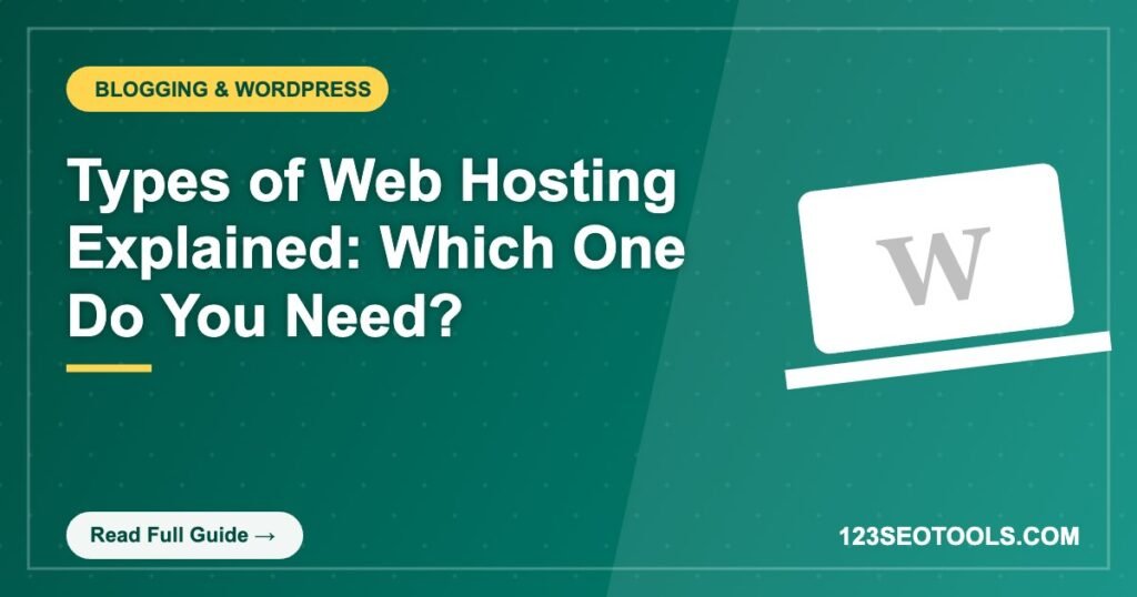 Types of Web Hosting Explained: Which One Do You Need?