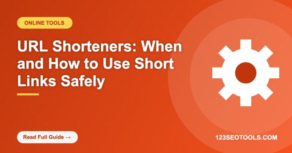 URL Shorteners: When and How to Use Short Links Safely URL Shorteners: When and How to Use Short Links Safely