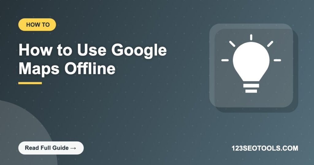 How to Use Google Maps Offline