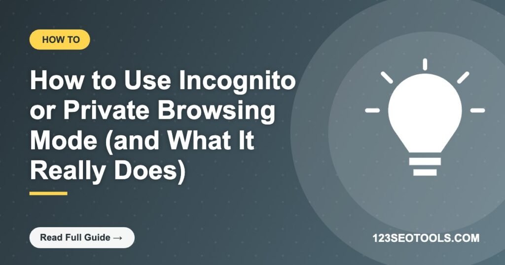 How to Use Incognito or Private Browsing Mode (and What It Really Does)