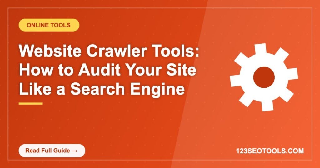 Website Crawler Tools: How to Audit Your Site Like a Search Engine Website Crawler Tools: How to Audit Your Site Like a Search Engine