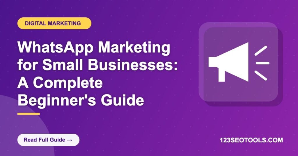 WhatsApp Marketing for Small Businesses: A Complete Beginner's Guide