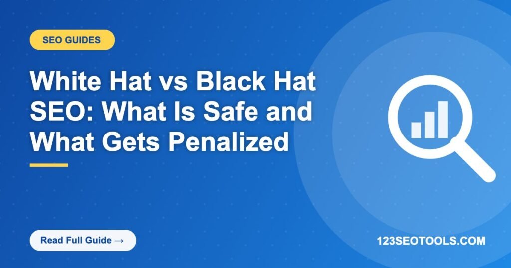White Hat vs Black Hat SEO: What Is Safe and What Gets Penalized