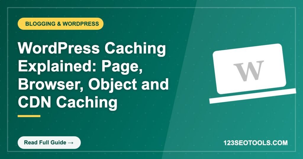 WordPress Caching Explained: Page, Browser, Object and CDN Caching WordPress Caching Explained: Page, Browser, Object and CDN Caching