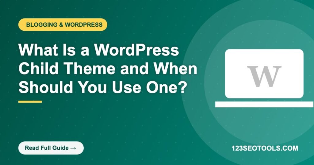 What Is a WordPress Child Theme and When Should You Use One?