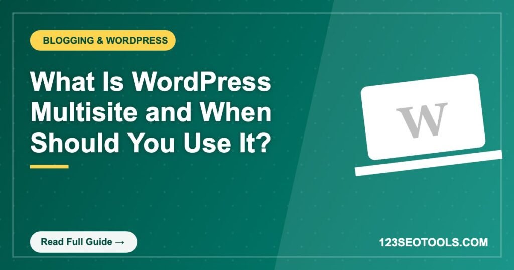 What Is WordPress Multisite and When Should You Use It? What Is WordPress Multisite and When Should You Use It?