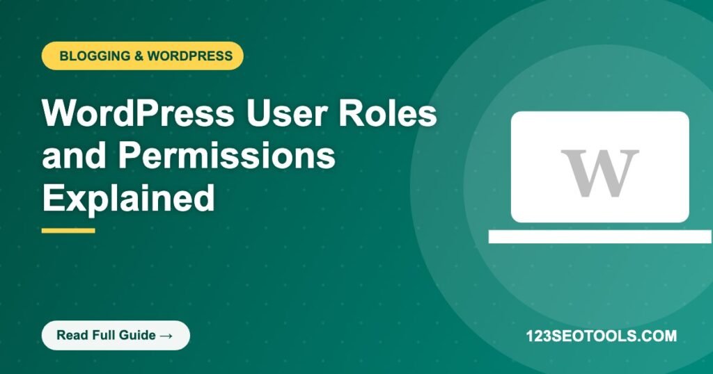WordPress User Roles and Permissions Explained WordPress User Roles and Permissions Explained