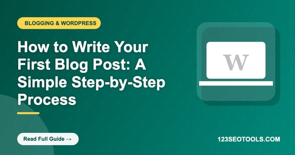 How to Write Your First Blog Post: A Simple Step-by-Step Process