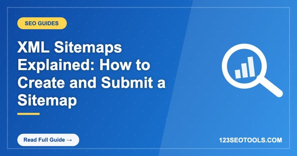 XML Sitemaps Explained: How to Create and Submit a Sitemap